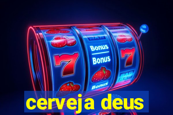 cerveja deus